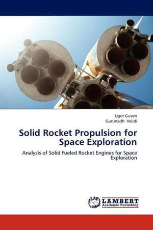 Solid Rocket Propulsion for Space Exploration de Guven Ugur