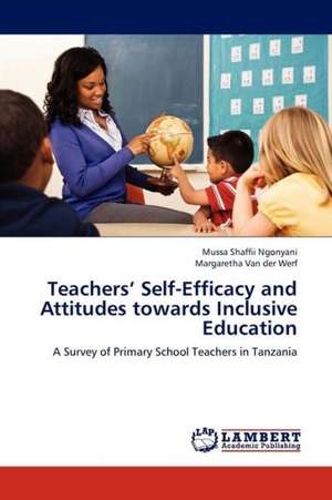 Teachers' Self-Efficacy and Attitudes towards Inclusive Education de Ngonyani Mussa Shaffii