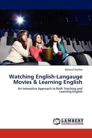 Watching English-Langauge Movies & Learning English de Shafiee Davoud