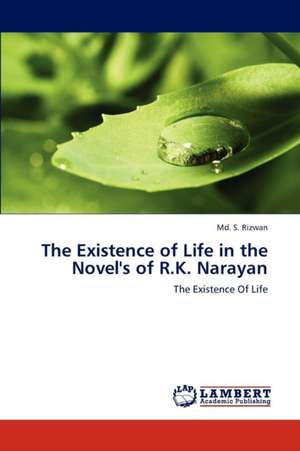 The Existence of Life in the Novel's of R.K. Narayan de Rizwan Md. S.