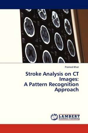 Stroke Analysis on CT Images: A Pattern Recognition Approach de Bhat Pramod