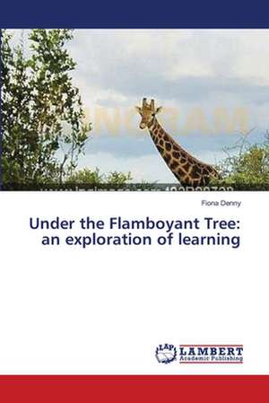 Under the Flamboyant Tree: an exploration of learning de Denny Fiona