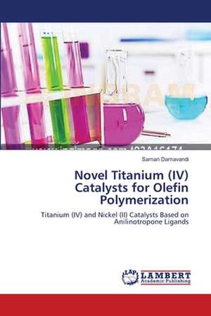 Novel Titanium (IV) Catalysts for Olefin Polymerization de Damavandi Saman