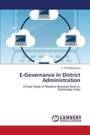 E-Governance in District Administration de Prabhakaran V. P.