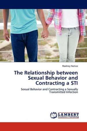 The Relationship between Sexual Behavior and Contracting a STI de Notice Rodney