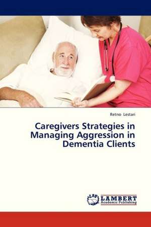 Caregivers Strategies in Managing Aggression in Dementia Clients de Lestari Retno