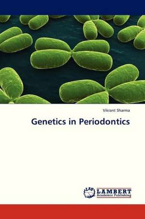 Genetics in Periodontics de Sharma Vikrant