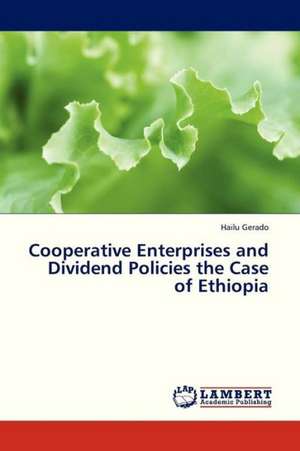 Cooperative Enterprises and Dividend Policies the Case of Ethiopia de Gerado Hailu