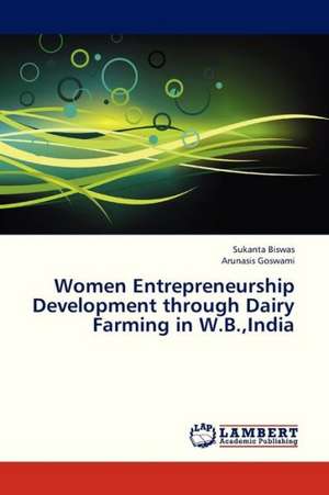 Women Entrepreneurship Development through Dairy Farming in W.B.,India de Biswas Sukanta