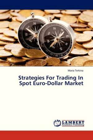 Strategies For Trading In Spot Euro-Dollar Market de Terkina Maria