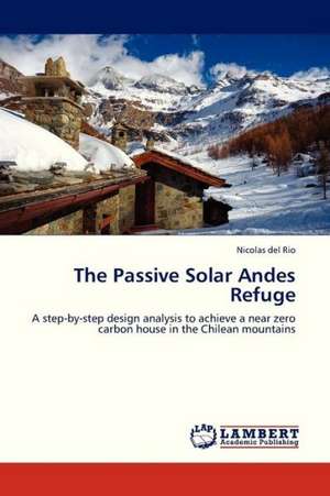 The Passive Solar Andes Refuge de del Rio Nicolas