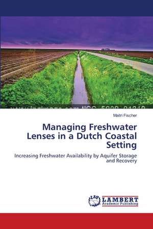 Managing Freshwater Lenses in a Dutch Coastal Setting de Fischer Maitri