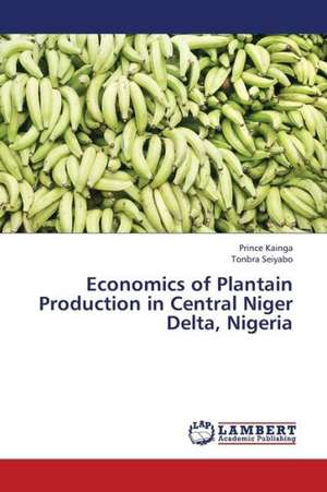 Economics of Plantain Production in Central Niger Delta, Nigeria de Kainga Prince