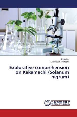 Explorative comprehension on Kakamachi (Solanum nigrum) de Jani Dilip