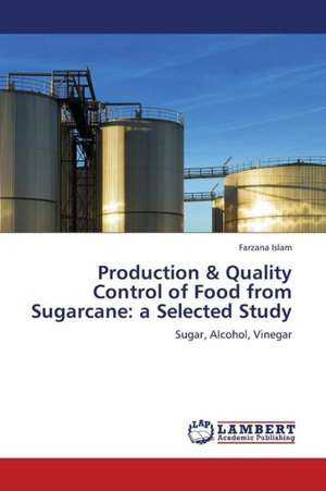 Production & Quality Control of Food from Sugarcane: a Selected Study de Islam Farzana