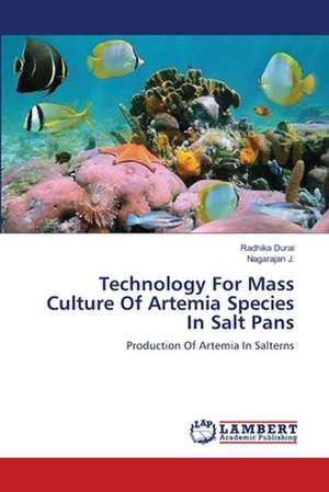 Technology For Mass Culture Of Artemia Species In Salt Pans de Durai Radhika