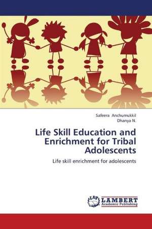 Life Skill Education and Enrichment for Tribal Adolescents de Anchumukkil Safeera