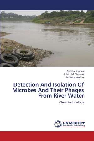 Detection And Isolation Of Microbes And Their Phages From River Water de Sharma Shikha