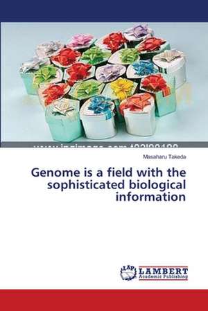 Genome is a field with the sophisticated biological information de Takeda Masaharu