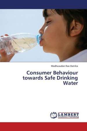 Consumer Behaviour towards Safe Drinking Water de Datrika Madhusudan Rao