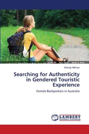 Searching for Authenticity in Gendered Touristic Experience de Hillman Wendy