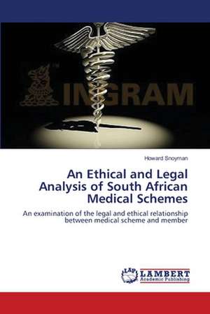 An Ethical and Legal Analysis of South African Medical Schemes de Snoyman Howard