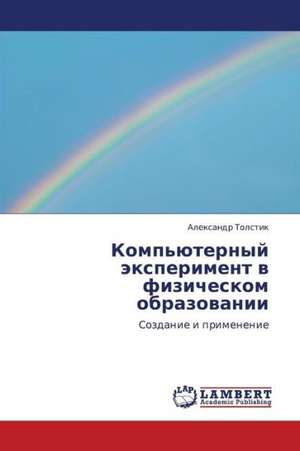 Komp'yuternyy eksperiment v fizicheskom obrazovanii de Tolstik Aleksandr