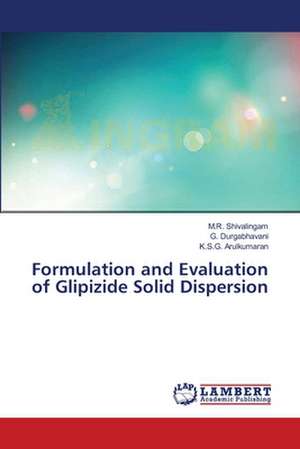 Formulation and Evaluation of Glipizide Solid Dispersion de Shivalingam M. R.