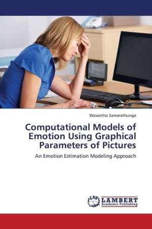 Computational Models of Emotion Using Graphical Parameters of Pictures de Samarathunga Wasantha