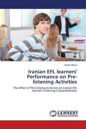 Iranian EFL learners' Performance on Pre-listening Activities de Mesri Fakhri