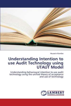 Understanding Intention to use Audit Technology using UTAUT Model de Kombe Hussein