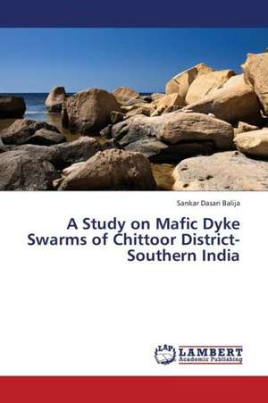 A Study on Mafic Dyke Swarms of Chittoor District- Southern India de Dasari Balija Sankar