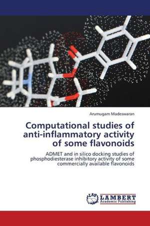 Computational studies of anti-inflammatory activity of some flavonoids de Madeswaran Arumugam