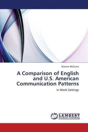 A Comparison of English and U.S. American Communication Patterns de McGuire Dianne