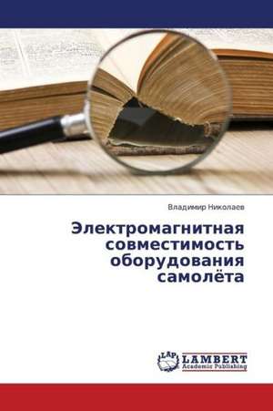 Elektromagnitnaya sovmestimost' oborudovaniya samolyeta de Nikolaev Vladimir