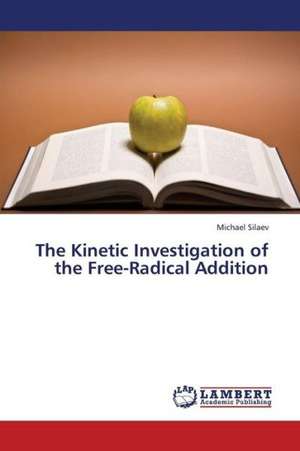 The Kinetic Investigation of the Free-Radical Addition de Silaev Michael