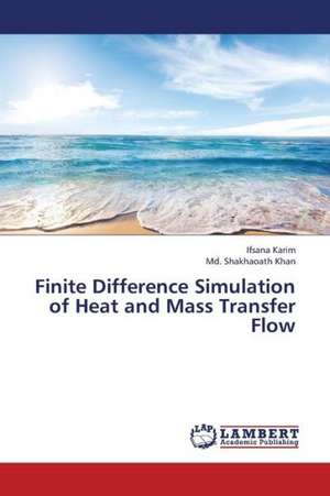 Finite Difference Simulation of Heat and Mass Transfer Flow de Karim Ifsana