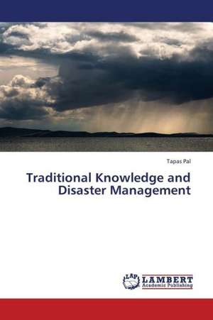 Traditional Knowledge and Disaster Management de Pal Tapas