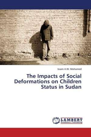 The Impacts of Social Deformations on Children Status in Sudan de Mohamed Issam A.W.