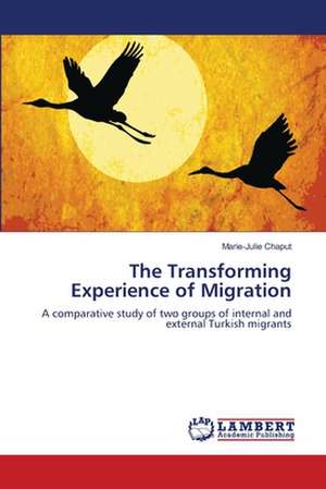 The Transforming Experience of Migration de Chaput Marie-Julie