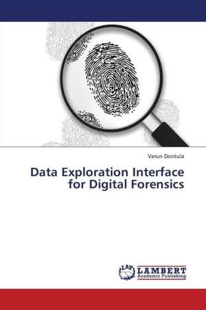 Data Exploration Interface for Digital Forensics de Varun Dontula