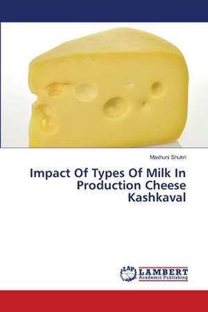 Impact Of Types Of Milk In Production Cheese Kashkaval de Shukri Maxhuni