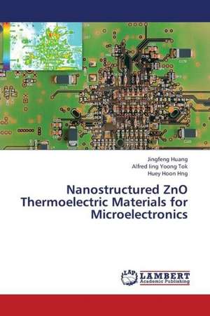 Nanostructured ZnO Thermoelectric Materials for Microelectronics de Huang Jingfeng