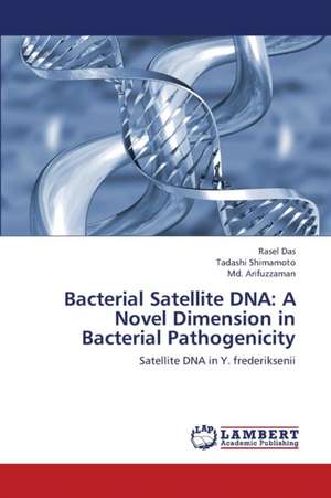 Bacterial Satellite DNA: A Novel Dimension in Bacterial Pathogenicity de Das Rasel