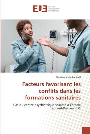 Facteurs favorisant les conflits dans les formations sanitaires de Elias Bashimbe Raphaël