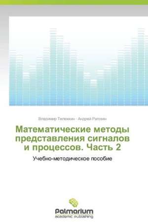 Matematicheskie metody predstawleniq signalow i processow. Chast' 2 de Vladimir Telezhkin