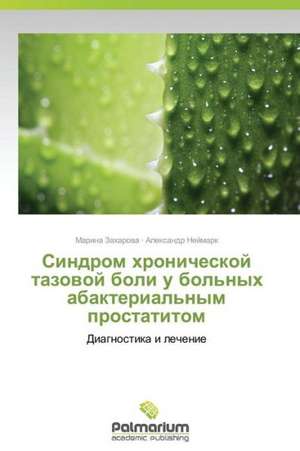 Sindrom Khronicheskoy Tazovoy Boli U Bol'nykh Abakterial'nym Prostatitom: Sluchaynost' I Svoboda de Marina Zakharova