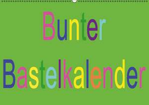 Bunter Bastelkalender (Wandkalender immerwährend DIN A2 quer) de K. A. Youlia