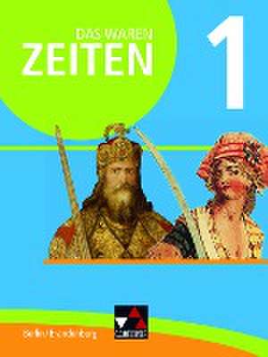 Das waren Zeiten 01 Berlin/Brandenburg. Vom Mittelalter bis 1900. Themen der Geschichte 7/8 de Martin Brendebach