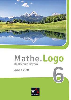 Mathe.Logo 6 Arbeitsheft Neu Realschule Bayern de Dagmar Beyer